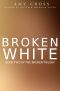 [The Broken Trilogy 02] • Broken White · The Complete Series (All 8 Books)